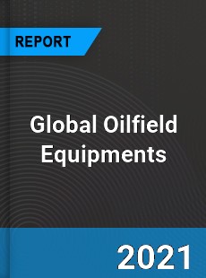 Global Oilfield Equipments Market