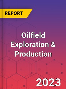 Global Oilfield Exploration amp Production Market