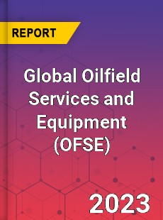 Global Oilfield Services and Equipment Industry