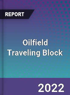 Global Oilfield Traveling Block Market