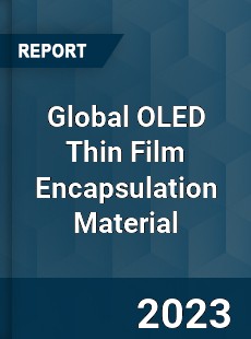 Global OLED Thin Film Encapsulation Material Industry