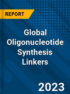 Global Oligonucleotide Synthesis Linkers Industry