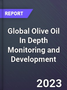 Global Olive Oil In Depth Monitoring and Development Analysis