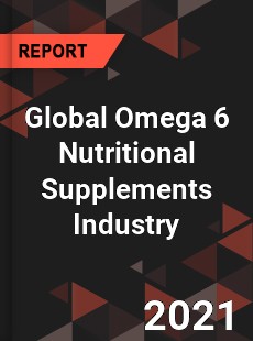 Global Omega 6 Nutritional Supplements Industry