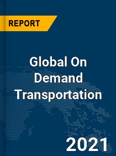 Global On Demand Transportation Market