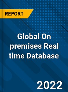 Global On premises Real time Database Market