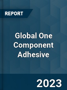 Global One Component Adhesive Industry