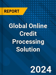 Global Online Credit Processing Solution Industry