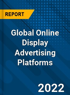 Global Online Display Advertising Platforms Market