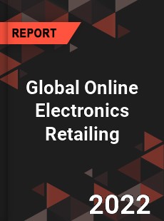 Global Online Electronics Retailing Market