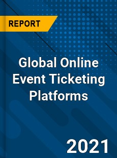 Global Online Event Ticketing Platforms Market