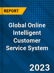 Global Online Intelligent Customer Service System Industry