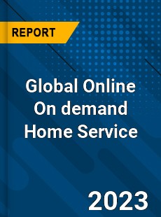 Global Online On demand Home Service Market