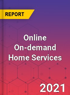 Global Online On demand Home Services Market