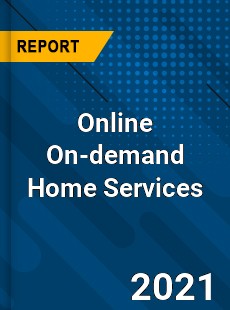 Global Online On demand Home Services Market