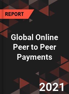 Global Online Peer to Peer Payments Market