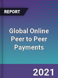 Global Online Peer to Peer Payments Market