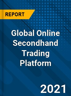 Global Online Secondhand Trading Platform Market