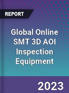 Global Online SMT 3D AOI Inspection Equipment Industry