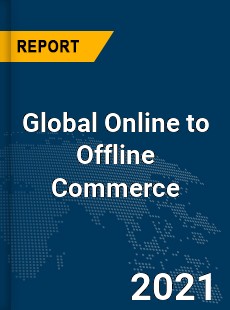 Global Online to Offline Commerce Market