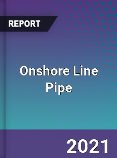 Global Onshore Line Pipe Professional Survey Report