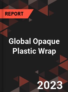 Global Opaque Plastic Wrap Industry