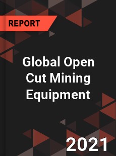 Global Open Cut Mining Equipment Market