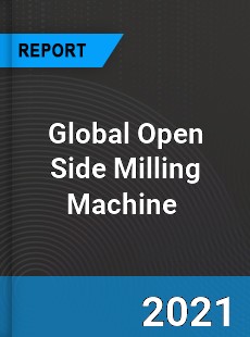 Global Open Side Milling Machine Market