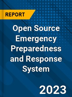 Global Open Source Emergency Preparedness and Response System Market