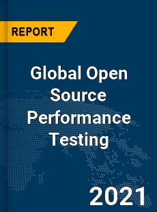 Global Open Source Performance Testing Market