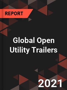 Global Open Utility Trailers Market