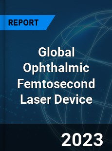 Global Ophthalmic Femtosecond Laser Device Industry