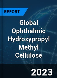 Global Ophthalmic Hydroxypropyl Methyl Cellulose Industry