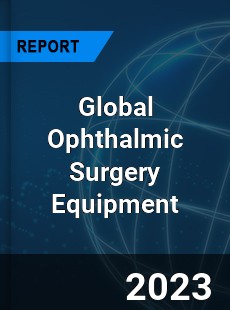 Global Ophthalmic Surgery Equipment Industry