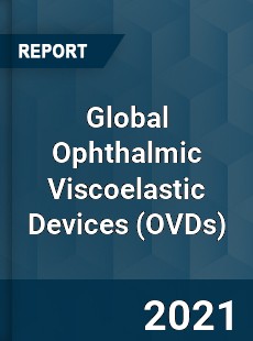 Global Ophthalmic Viscoelastic Devices Market