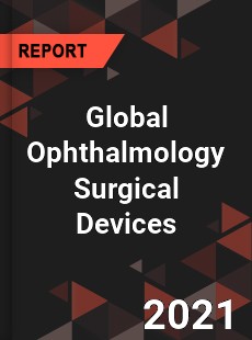 Global Ophthalmology Surgical Devices Market