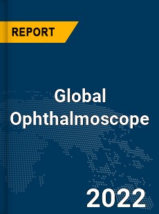 Global Ophthalmoscope Market