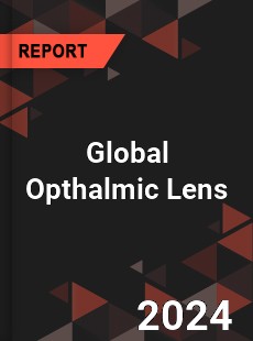 Global Opthalmic Lens Market