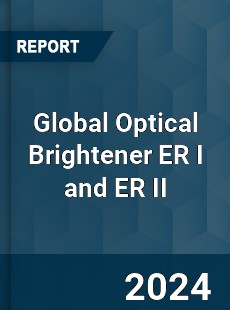 Global Optical Brightener ER I and ER II Industry