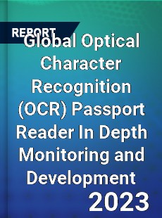 Global Optical Character Recognition Passport Reader In Depth Monitoring and Development Analysis