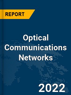 Global Optical Communications Networks Market