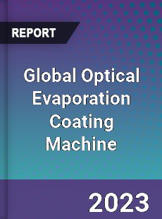 Global Optical Evaporation Coating Machine Industry