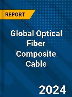 Global Optical Fiber Composite Cable Industry