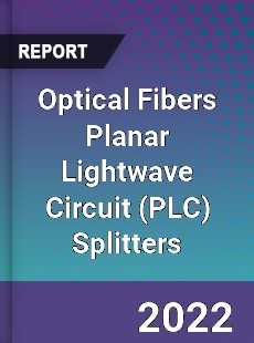 Global Optical Fibers Planar Lightwave Circuit Splitters Market