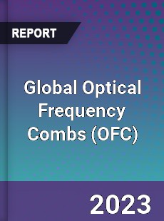 Global Optical Frequency Combs Industry