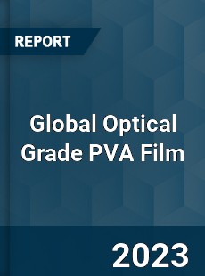 Global Optical Grade PVA Film Industry