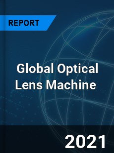 Global Optical Lens Machine Market