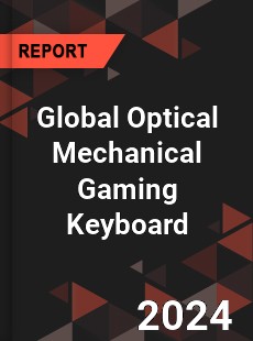 Global Optical Mechanical Gaming Keyboard Industry