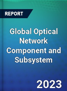 Global Optical Network Component and Subsystem Market