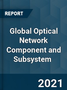 Global Optical Network Component and Subsystem Market